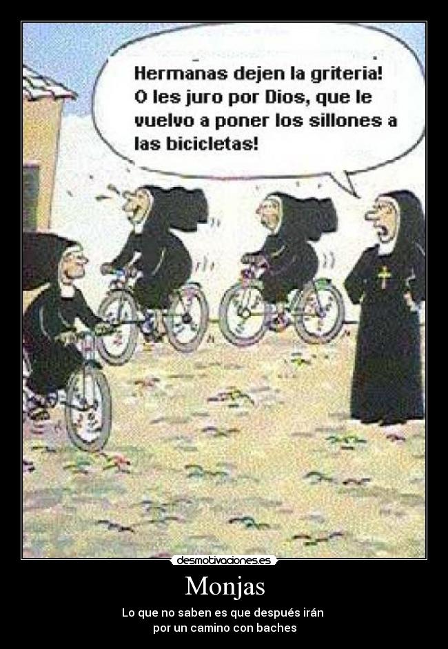 Monjas - Lo que no saben es que después irán
por un camino con baches