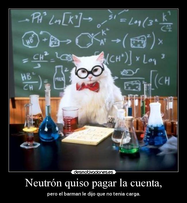 Neutrón quiso pagar la cuenta, -