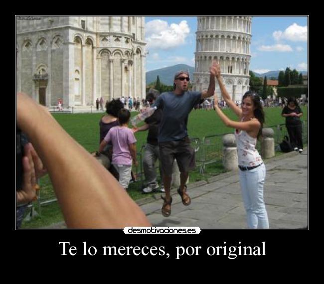 Te lo mereces, por original -