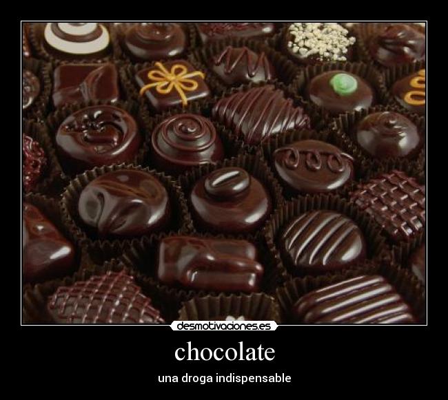 chocolate - una droga indispensable