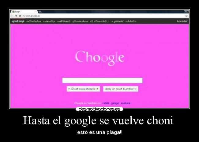 Hasta el google se vuelve choni - esto es una plaga!!