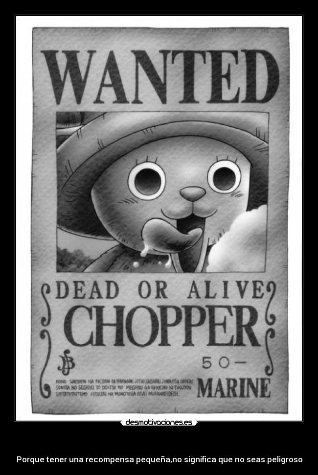   - Porque tener una recompensa pequeña,no significa que no seas peligroso