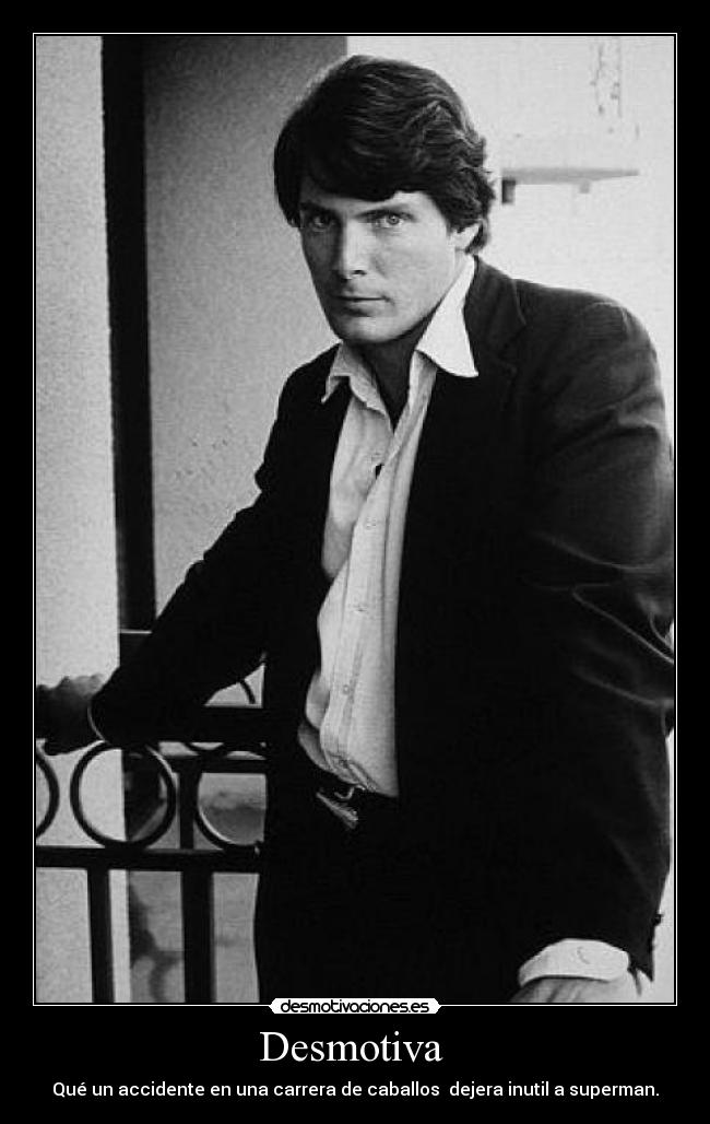 Desmotiva - Qué un accidente en una carrera de caballos dejera inutil a superman.