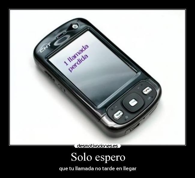 Solo espero - que tu llamada no tarde en llegar
