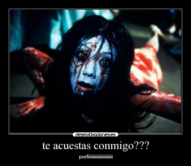 te acuestas conmigo??? -