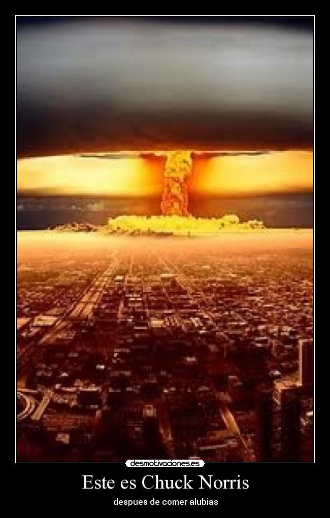 Este es Chuck Norris - despues de comer alubias