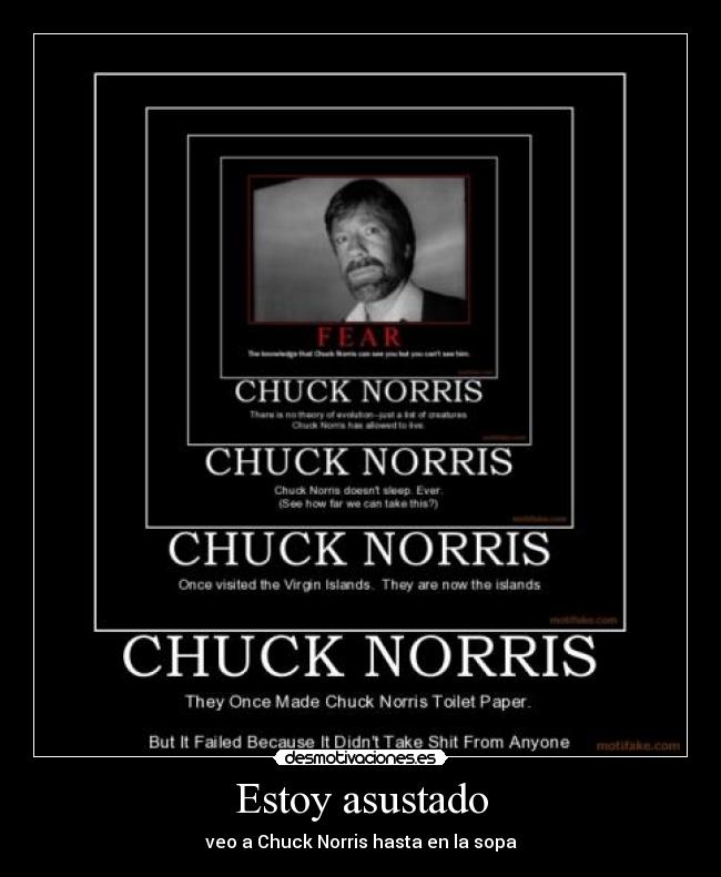 Estoy asustado - veo a Chuck Norris hasta en la sopa