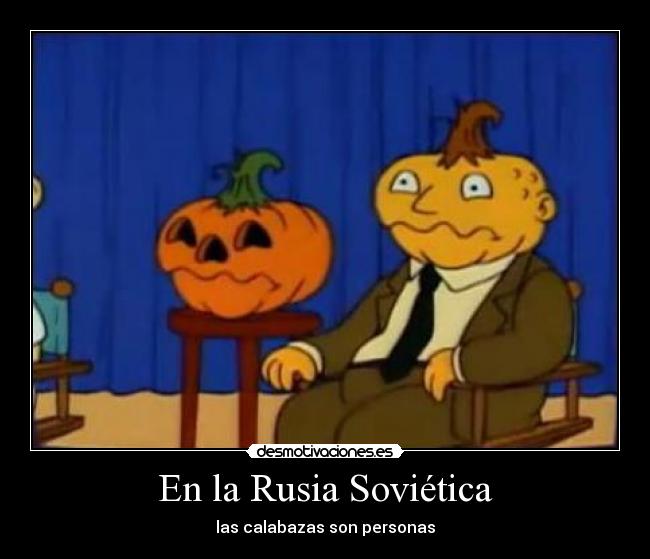 En la Rusia Soviética - las calabazas son personas