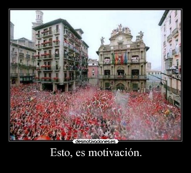 Esto, es motivación. -
