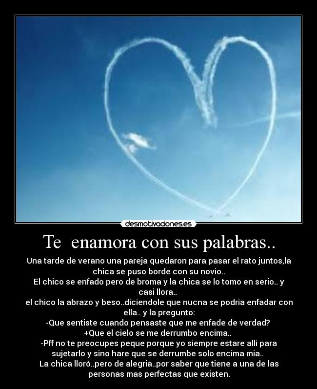 Te enamora con sus palabras.. -