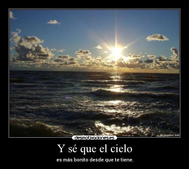 Y sé que el cielo -