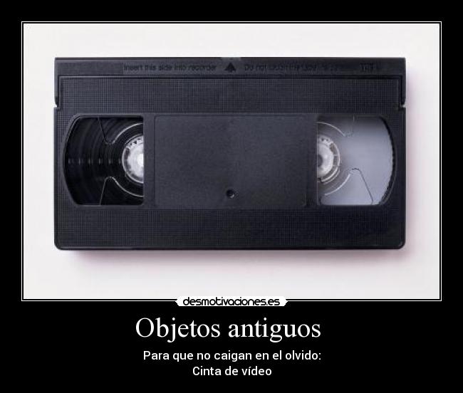 Objetos antiguos - Para que no caigan en el olvido:
Cinta de vídeo