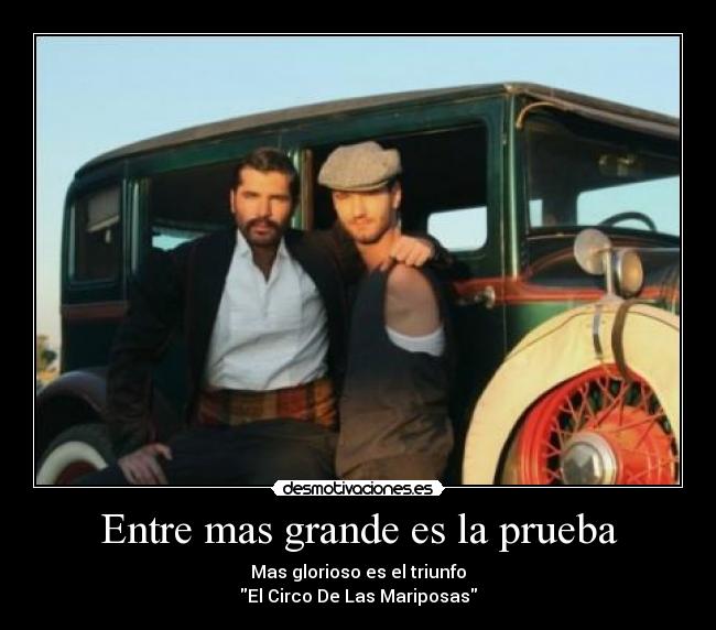 Entre mas grande es la prueba - Mas glorioso es el triunfo
El Circo De Las Mariposas