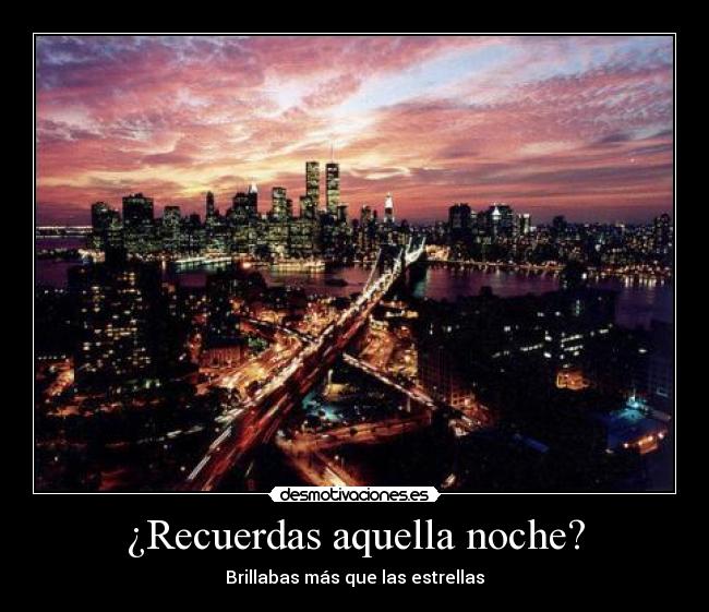 ¿Recuerdas aquella noche? - Brillabas más que las estrellas