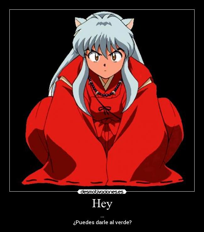 carteles inuyasha cartel verde motiva anime desmotivaciones