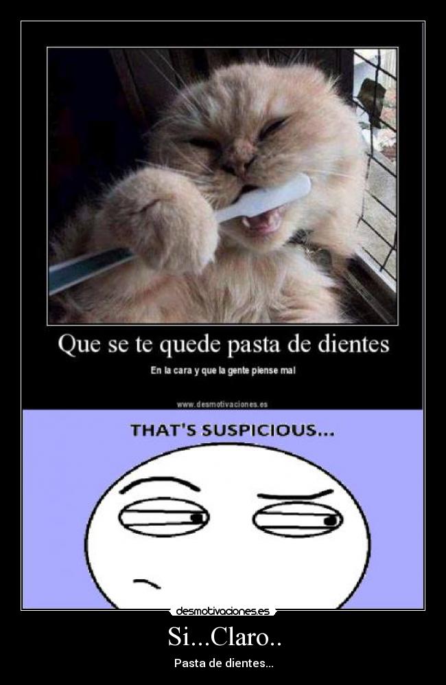Si...Claro.. - Pasta de dientes...