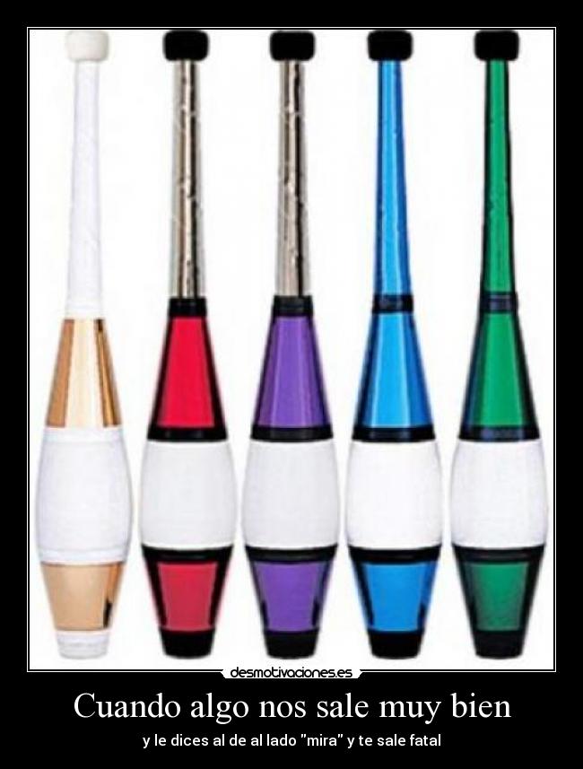 Cuando algo nos sale muy bien -