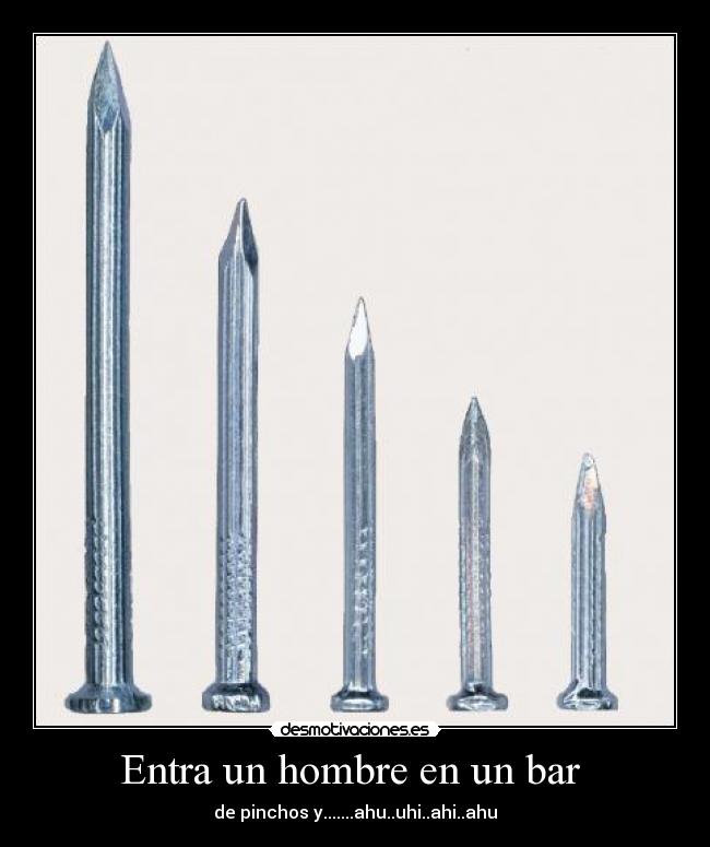 Entra un hombre en un bar  - de pinchos y.......ahu..uhi..ahi..ahu