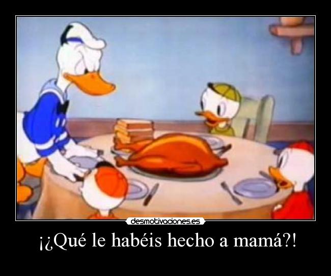 ¡¿Qué le habéis hecho a mamá?! - 