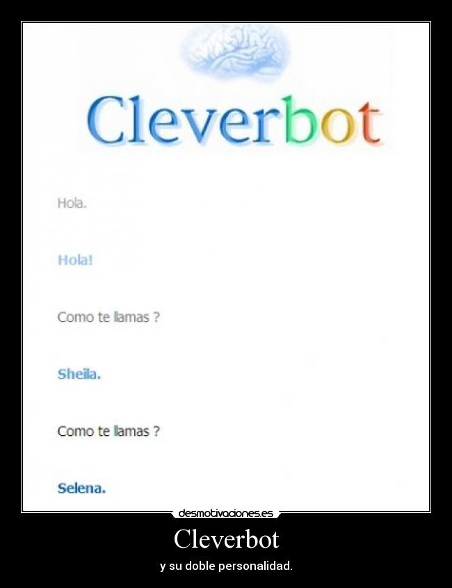 Cleverbot - y su doble personalidad.