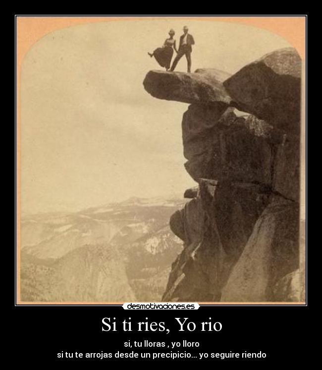 Si ti ries, Yo rio -