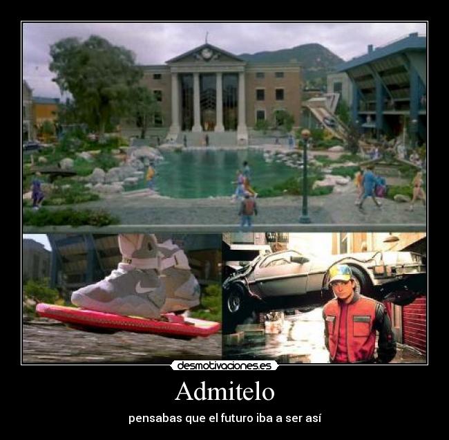 Admitelo - pensabas que el futuro iba a ser así