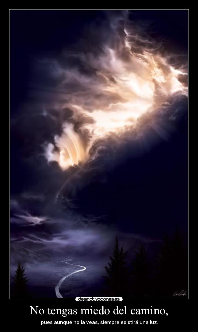 No tengas miedo del camino, -