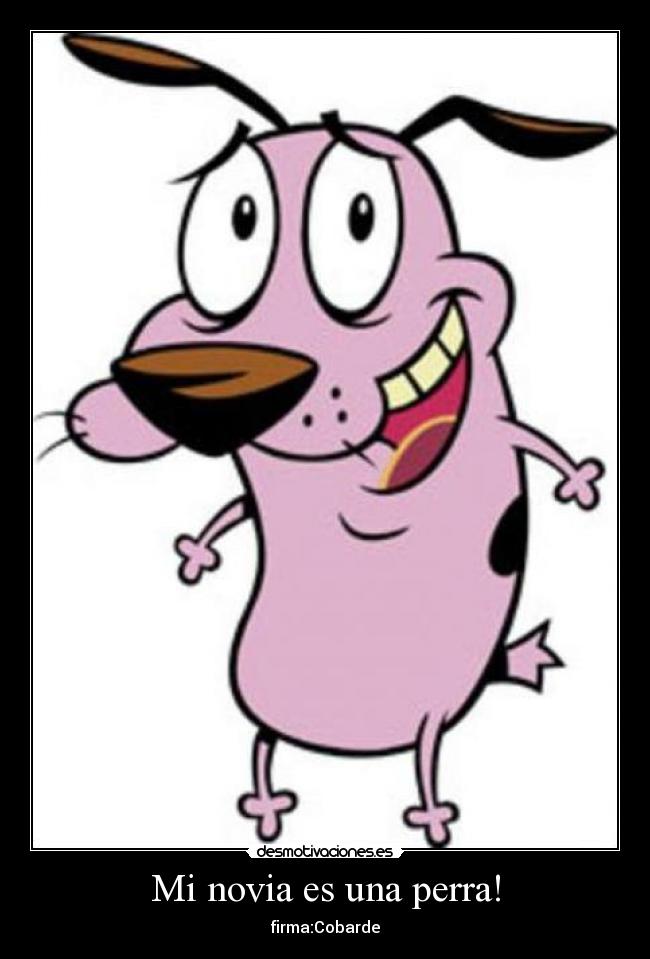 Mi novia es una perra! - firma:Cobarde
