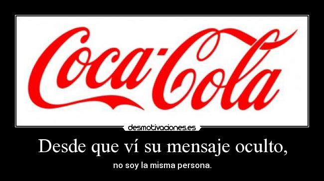 Desde que ví su mensaje oculto, -