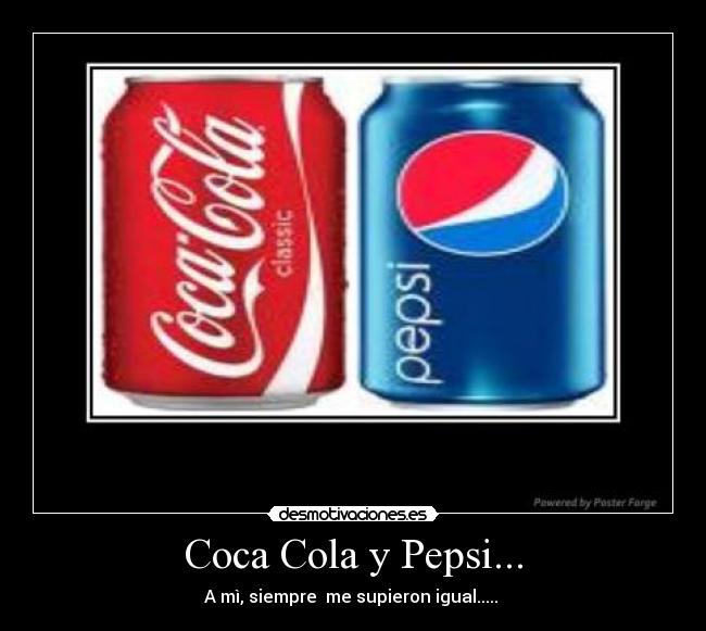 Coca Cola y Pepsi... - 