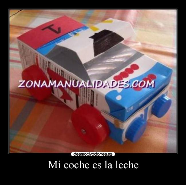 Mi coche es la leche -
