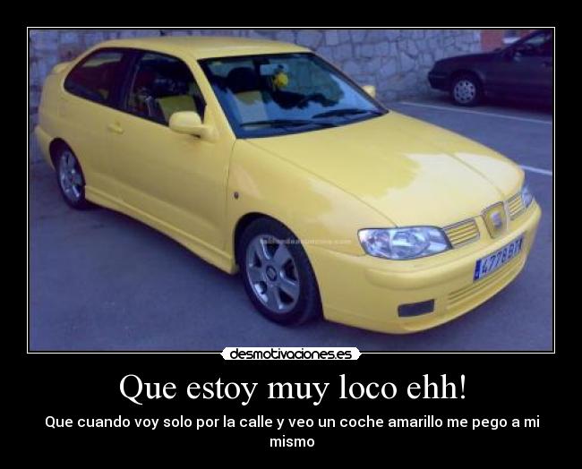 Que estoy muy loco ehh! - 