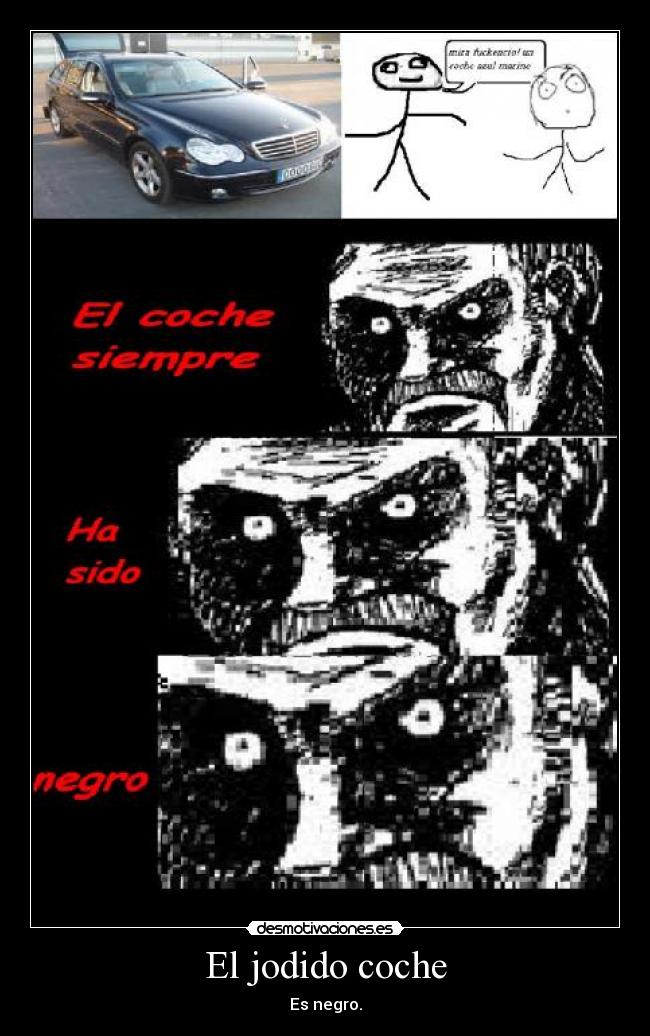 El jodido coche - Es negro.