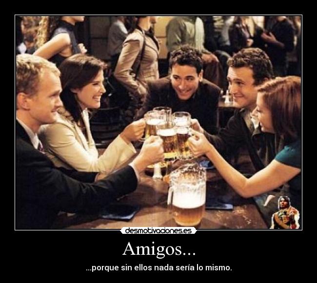 Amigos... -