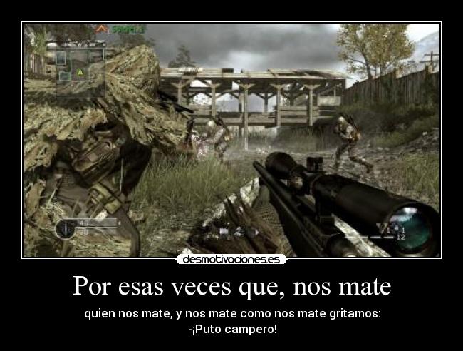 Por esas veces que, nos mate - 