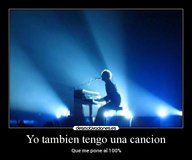 Yo tambien tengo una cancion - Que me pone al 100%