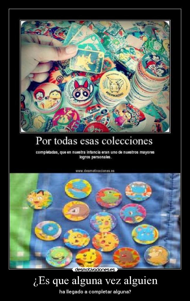 ¿Es que alguna vez alguien - ha llegado a completar alguna?