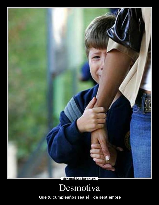 Desmotiva - Que tu cumpleaños sea el 1 de septiembre