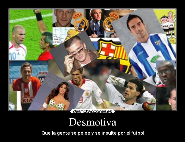Desmotiva - Que la gente se pelee y se insulte por el futbol