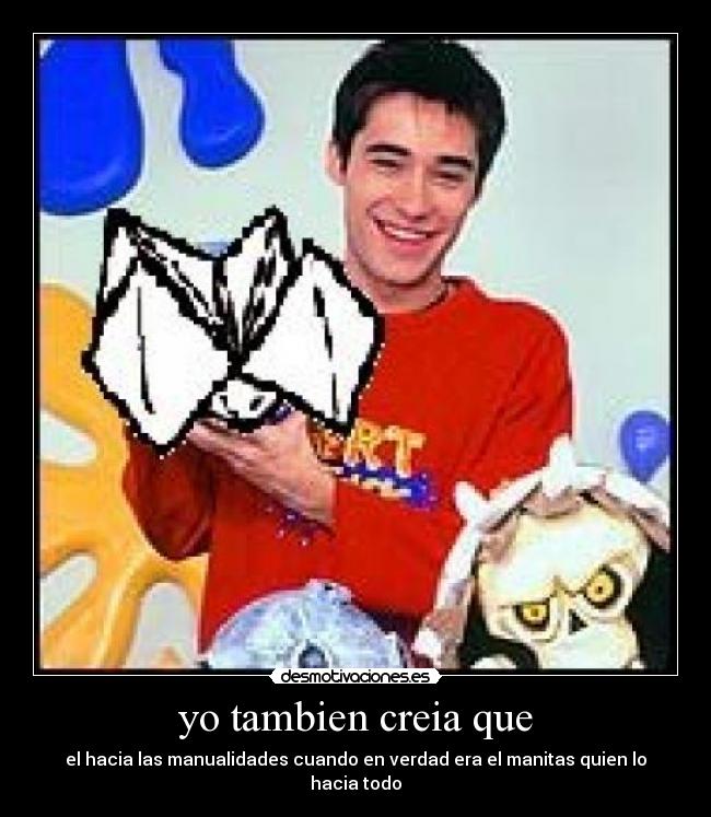  yo tambien creia que  - 