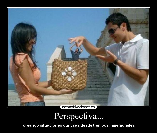 carteles perspectiva inmemoriales situaciones curiosas crear bolso chica meme humano chico desmotivaciones