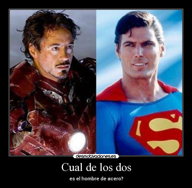 Cual de los dos - es el hombre de acero?