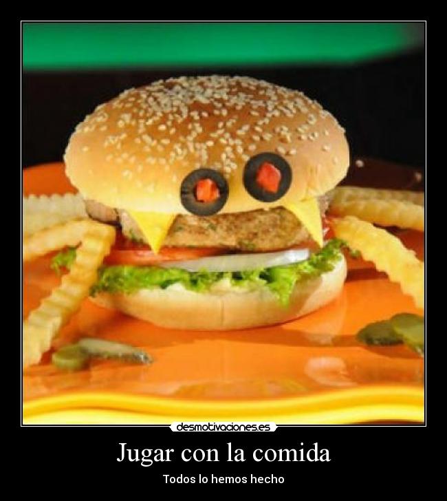 Jugar con la comida - Todos lo hemos hecho