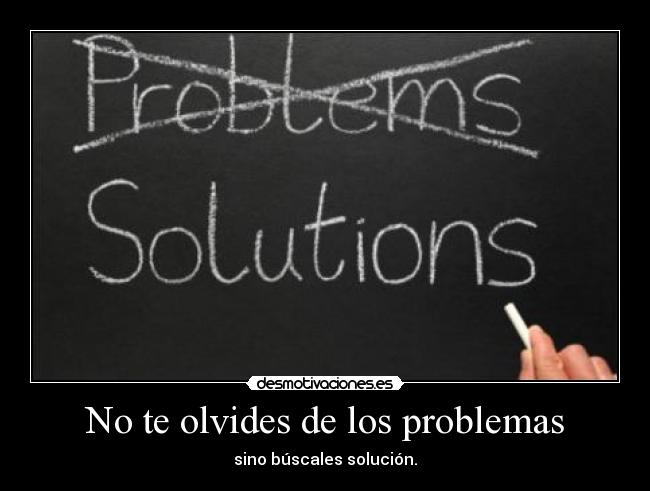 No te olvides de los problemas -