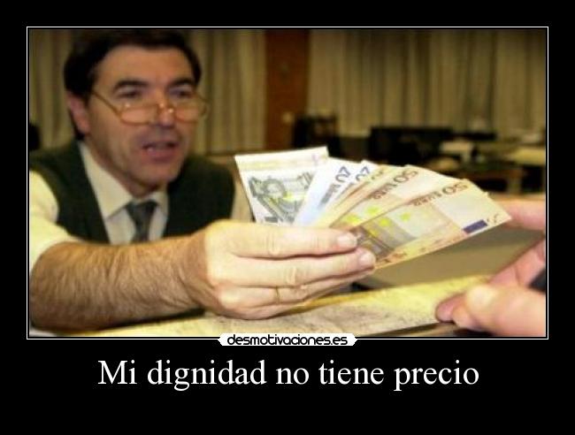 Mi dignidad no tiene precio -