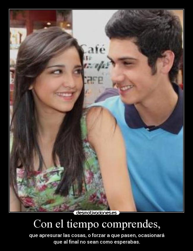 Con el tiempo comprendes, - 