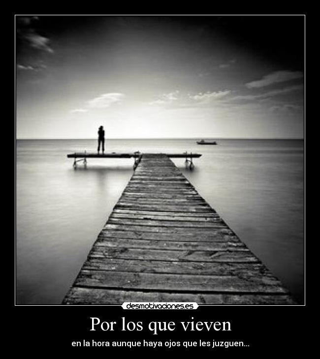 Por los que vieven - en la hora aunque haya ojos que les juzguen...