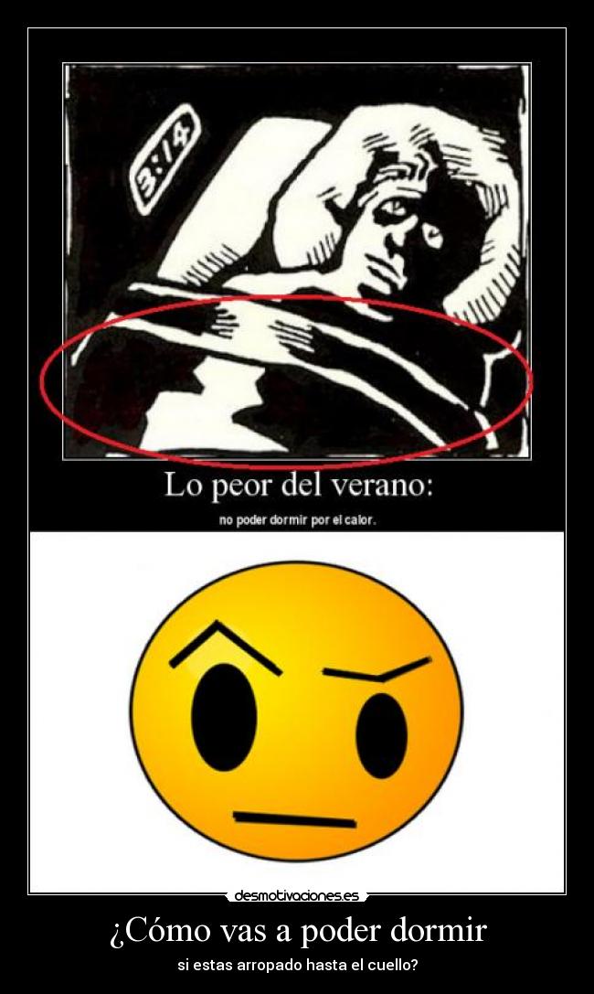 ¿Cómo vas a poder dormir -