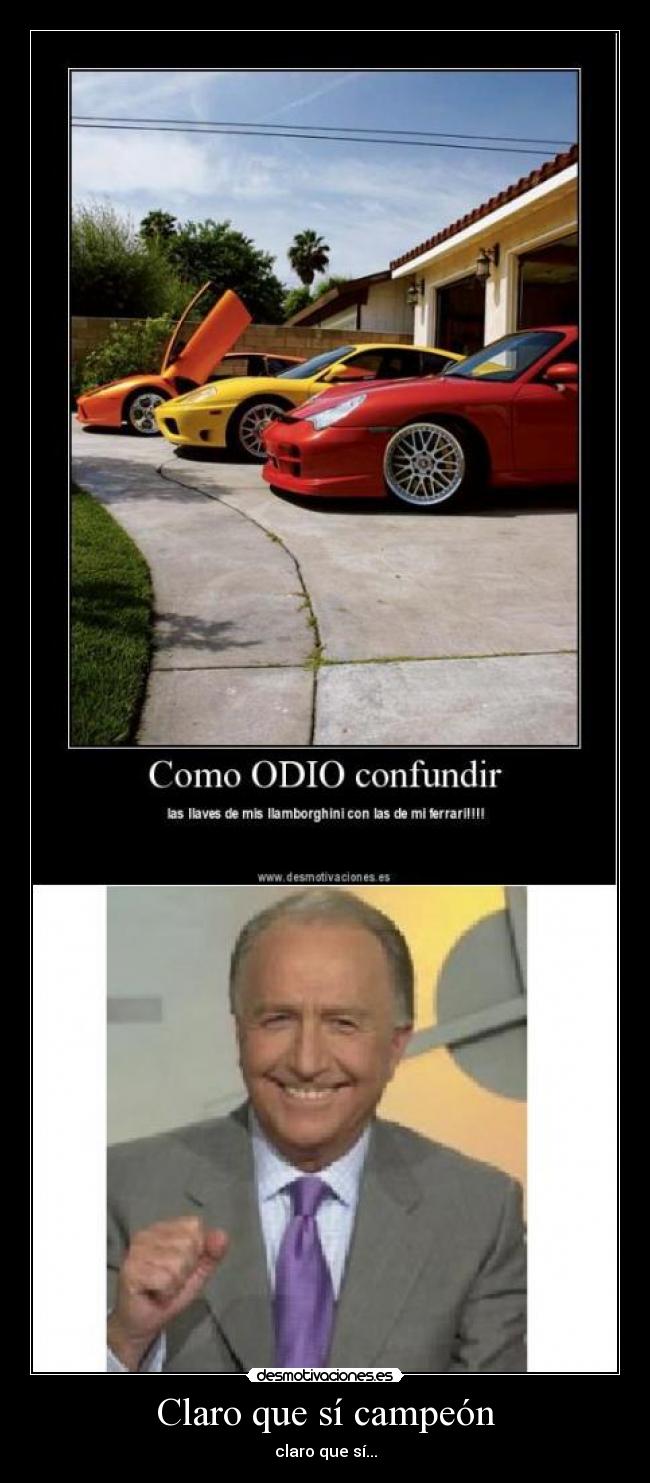 Claro que sí campeón -