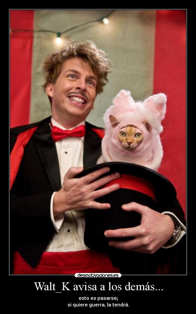 Walt_K avisa a los demás... - 